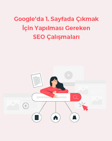 Google'da 1. Sayfada Çıkmak İçin Yapılması Gereken SEO Çalışmaları