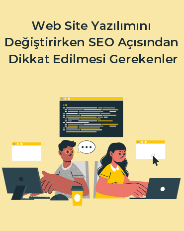 Web Site Yazılımını Değiştirirken SEO Açısından Dikkat Edilmesi Gerekenler