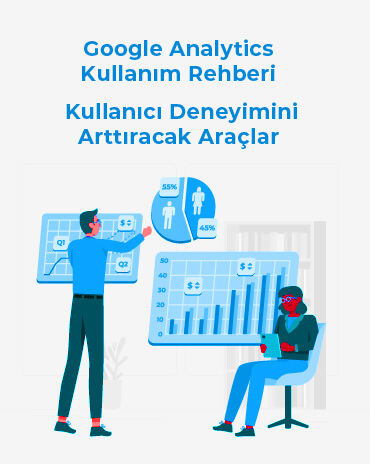 Google Analytics Kullanım Rehberi - Kullanıcı Deneyimini Arttıracak Araçlar