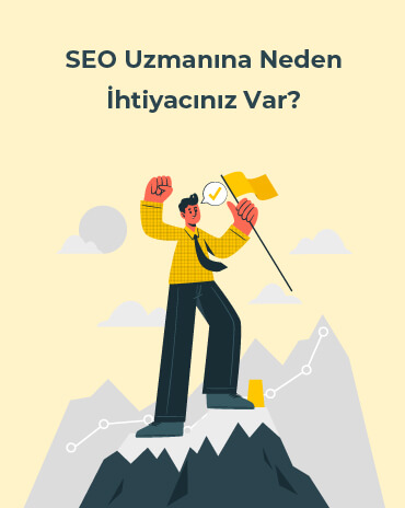 SEO Uzmanına Neden İhtiyacınız Var?