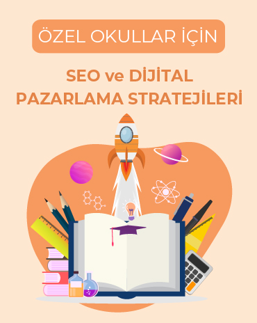 Özel Okullar İçin SEO ve Dijital Pazarlama Stratejileri