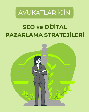 Avukatlar için SEO ve Dijital Pazarlama Stratejileri