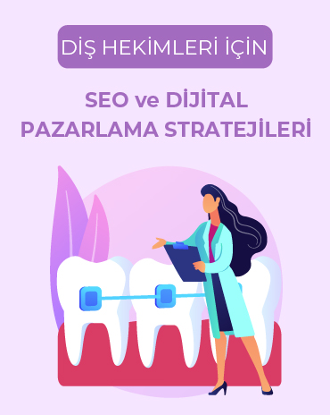 Diş Hekimleri İçin SEO ve Dijital Pazarlama Stratejileri