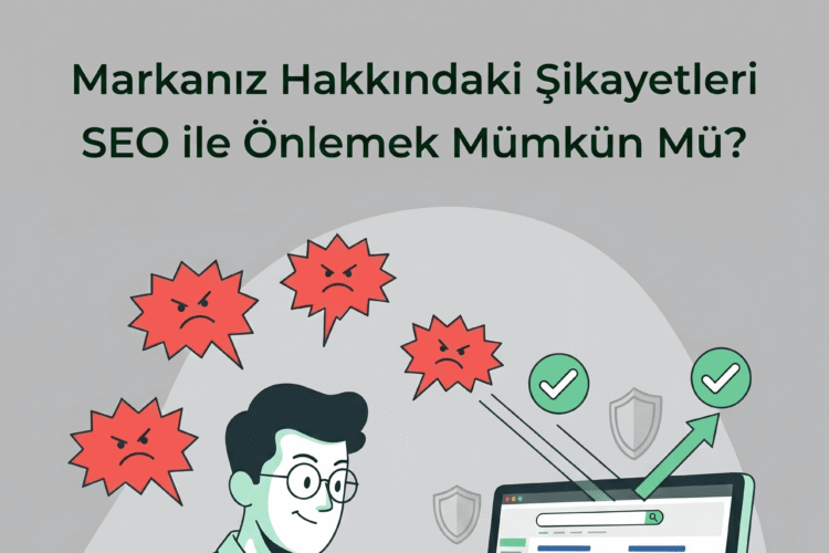 Markanız Hakkındaki Şikayetleri SEO ile Önlemek Mümkün Mü?